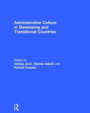 Administrative Culture in Developing and Transitional Countries de Ishtiaq Jamil