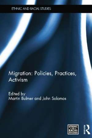 Migration: Policies, Practices, Activism de Martin Bulmer