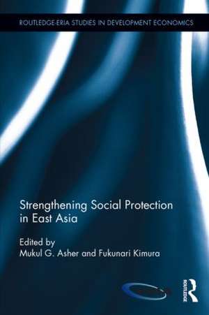 Strengthening Social Protection in East Asia de Mukul G. Asher