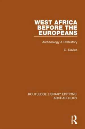 West Africa Before the Europeans: Archaeology & Prehistory de O. Davies