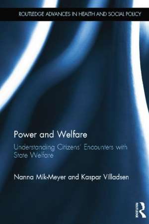 Power and Welfare: Understanding Citizens' Encounters with State Welfare de Nanna Mik-Meyer