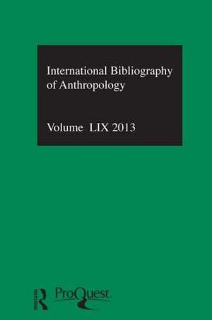 IBSS: Anthropology: 2013 Vol.59: International Bibliography of the Social Sciences de Compiled by the British Library of Political and Economic Science