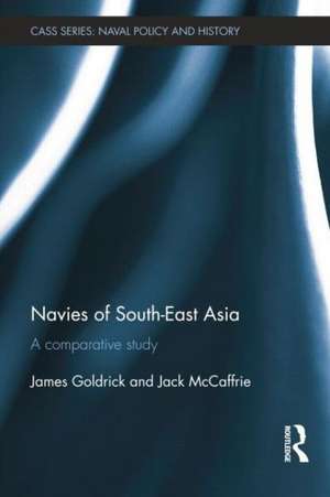 Navies of South-East Asia: A Comparative Study de James Goldrick