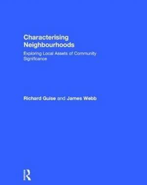 Characterising Neighbourhoods: Exploring Local Assets of Community Significance de Richard Guise