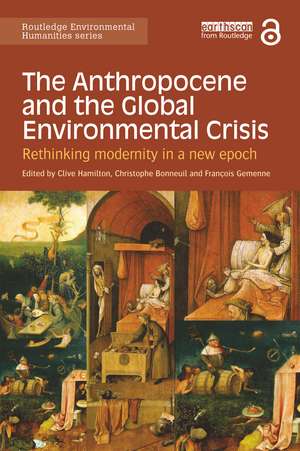 The Anthropocene and the Global Environmental Crisis: Rethinking modernity in a new epoch de Clive Hamilton