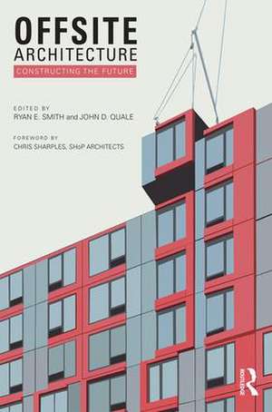 Offsite Architecture: Constructing the future de Ryan E. Smith