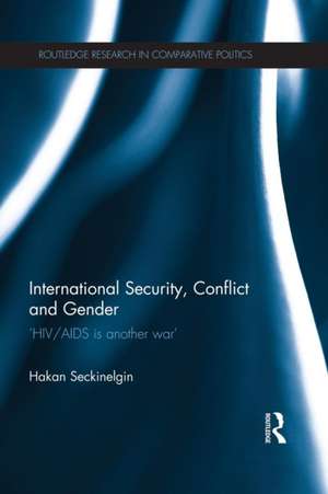 International Security, Conflict and Gender: 'HIV/AIDS is Another War' de Hakan Seckinelgin