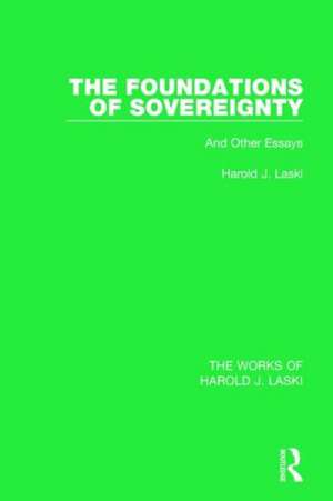 The Foundations of Sovereignty (Works of Harold J. Laski): And Other Essays de Harold J. Laski