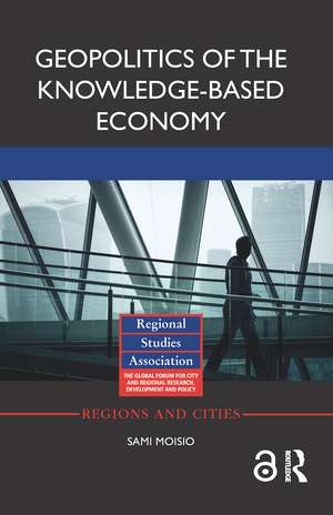 Geopolitics of the Knowledge-Based Economy de Sami Moisio