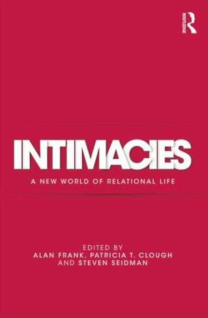 Intimacies: A New World of Relational Life de Alan Frank