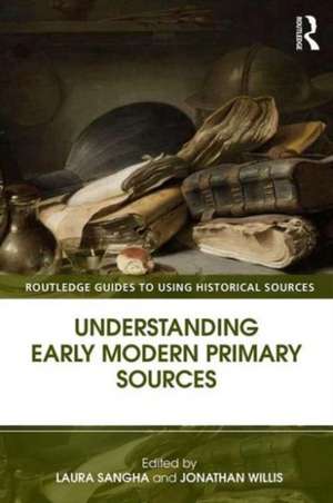 Understanding Early Modern Primary Sources de Laura Sangha