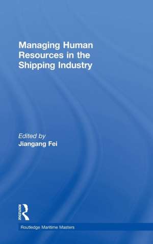 Managing Human Resources in the Shipping Industry de Jiangang Fei