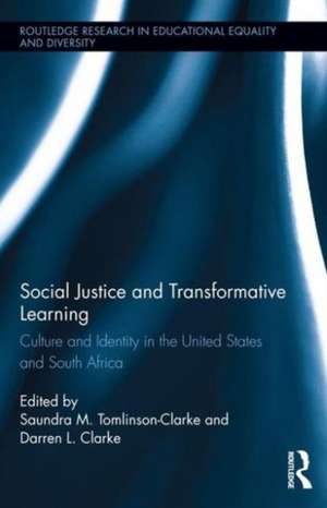 Social Justice and Transformative Learning: Culture and Identity in the United States and South Africa de Saundra M. Tomlinson-Clarke