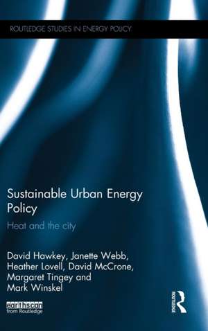 Sustainable Urban Energy Policy: Heat and the city de David Hawkey