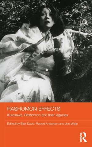 Rashomon Effects: Kurosawa, Rashomon and their legacies de Blair Davis