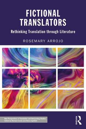 Fictional Translators: Rethinking Translation through Literature de Rosemary Arrojo