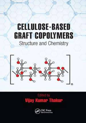 Cellulose-Based Graft Copolymers: Structure and Chemistry de Vijay Kumar Thakur