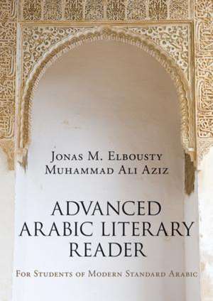 Advanced Arabic Literary Reader: For Students of Modern Standard Arabic de Jonas Elbousty