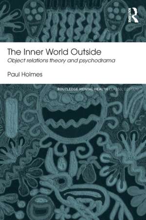 The Inner World Outside: Object Relations Theory and Psychodrama de Paul Holmes