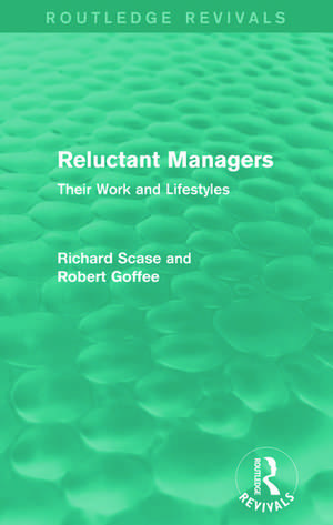 Reluctant Managers (Routledge Revivals): Their Work and Lifestyles de Richard Scase