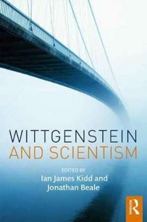 Wittgenstein and Scientism de Jonathan Beale