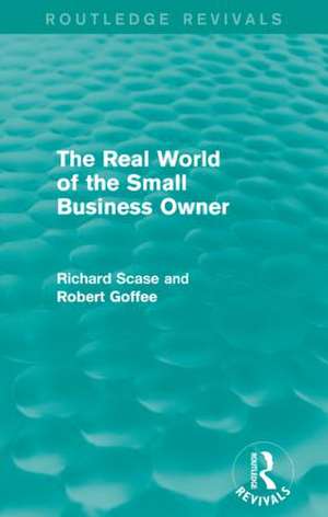 The Real World of the Small Business Owner (Routledge Revivals) de Robert Goffee