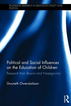 Political and Social Influences on the Education of Children: Research from Bosnia and Herzegovina de Gwyneth Owen-Jackson