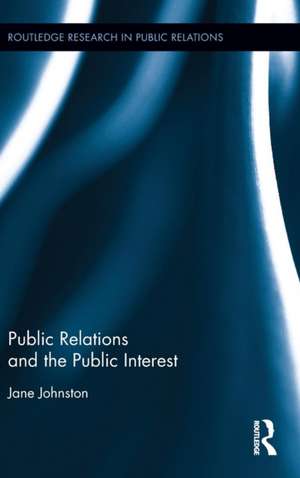 Public Relations and the Public Interest de Jane Johnston