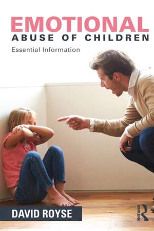 Emotional Abuse of Children: Essential Information de David Royse