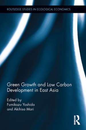 Green Growth and Low Carbon Development in East Asia de Fumikazu Yoshida