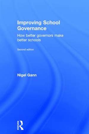 Improving School Governance: How better governors make better schools de Nigel Gann