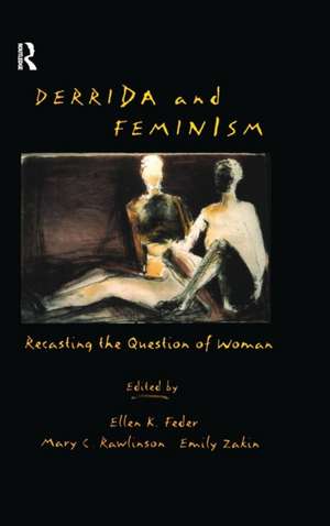 Derrida and Feminism: Recasting the Question of Woman de Ellen Feder