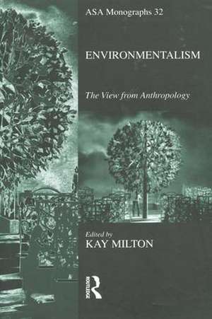 Environmentalism: The View from Anthropology de Kay Milton