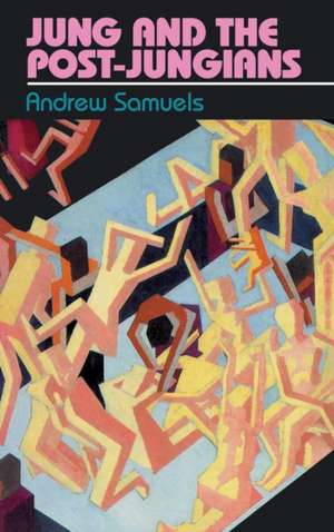 Jung and the Post-Jungians de Andrew Samuels