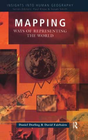 Mapping: Ways of Representing the World de Daniel Dorling