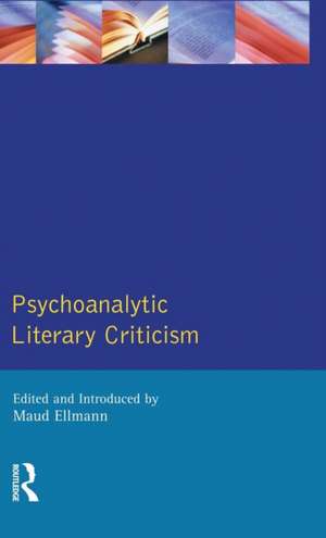 Psychoanalytic Literary Criticism de Maud Ellmann