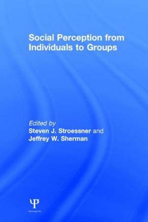 Social Perception from Individuals to Groups de Steven J. Stroessner