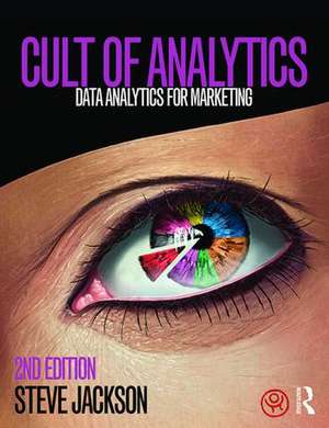 Cult of Analytics: Data analytics for marketing de Steve Jackson