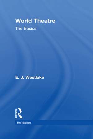 World Theatre: The Basics de E. J. Westlake