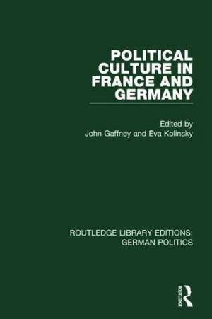 Political Culture in France and Germany (RLE: German Politics): A Contemporary Perspective de John Gaffney