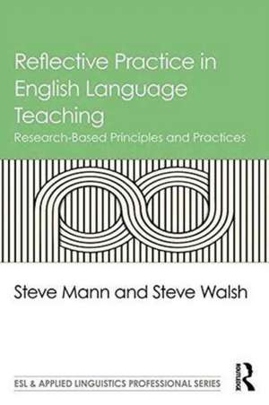 Reflective Practice in English Language Teaching: Research-Based Principles and Practices de Steve Mann