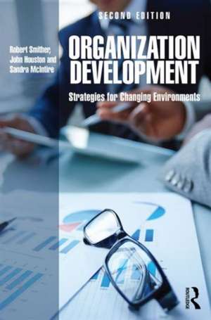 Organization Development: Strategies for Changing Environments de Robert Smither