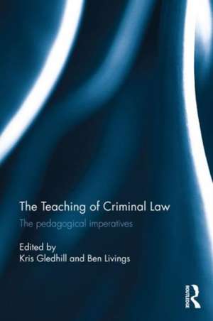 The Teaching of Criminal Law: The pedagogical imperatives de Kris Gledhill