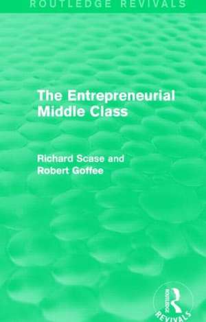 The Entrepreneurial Middle Class (Routledge Revivals) de Robert Goffee