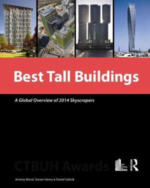 Best Tall Buildings: A Global Overview of 2014 Skyscrapers de Antony Wood