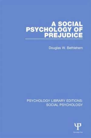 A Social Psychology of Prejudice de Douglas W. Bethlehem