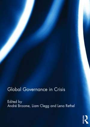 Global Governance in Crisis de Andre Broome