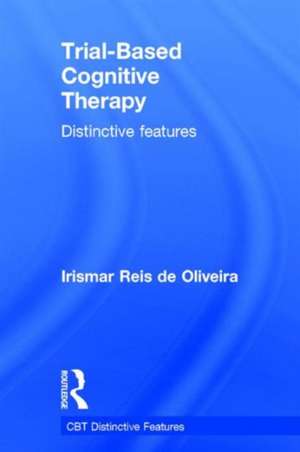 Trial-Based Cognitive Therapy: Distinctive features de Irismar Reis de Oliveira