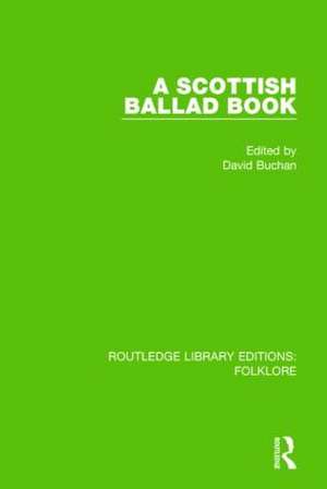 A Scottish Ballad Book (RLE Folklore) de David Buchan