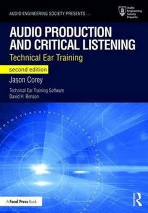 Audio Production and Critical Listening: Technical Ear Training de Jason Corey